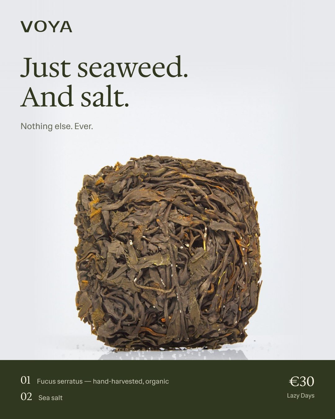 Just seaweed. And salt.